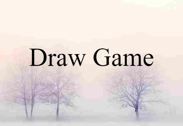 Draw Game (noun) Definition, Meaning & Examples