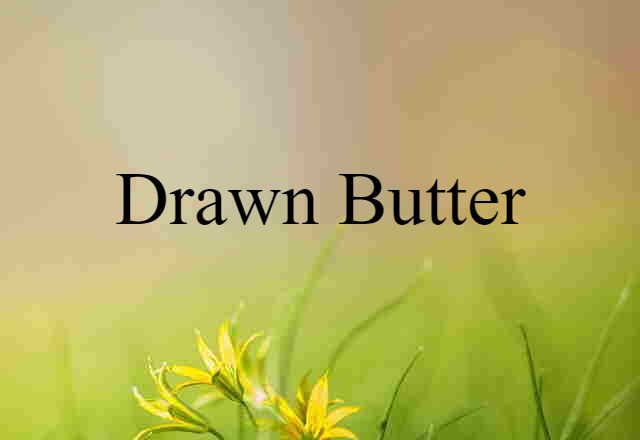 drawn butter