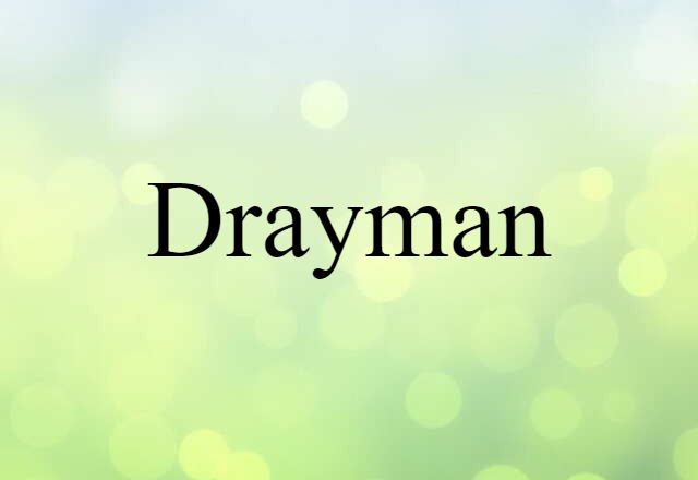 Drayman (noun) Definition, Meaning & Examples