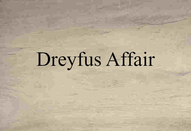 Dreyfus Affair (noun) Definition, Meaning & Examples