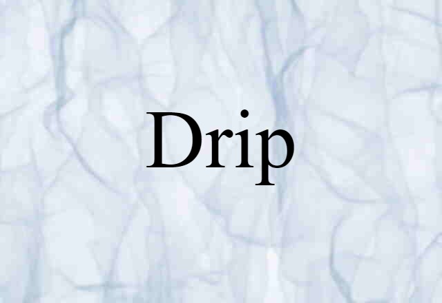 drip