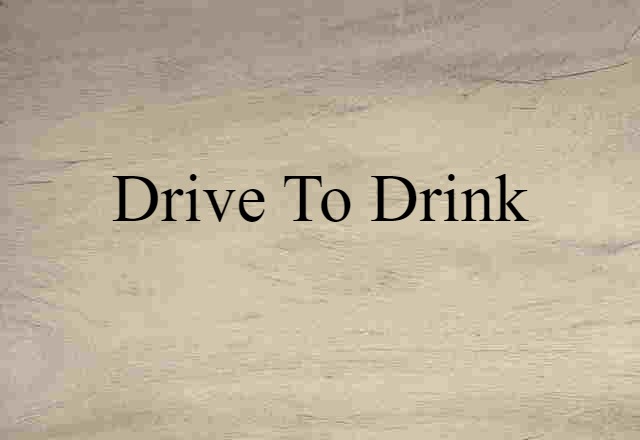 drive to drink