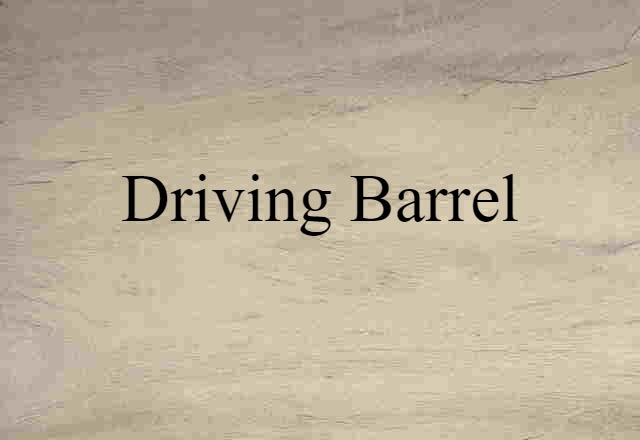 driving barrel