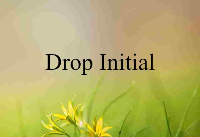 drop initial