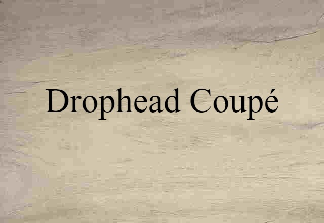 Drophead Coupé (noun) Definition, Meaning & Examples