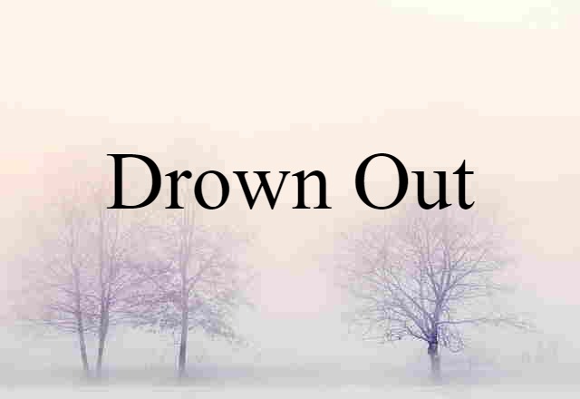 drown out