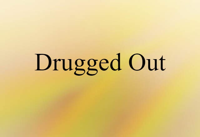 drugged-out