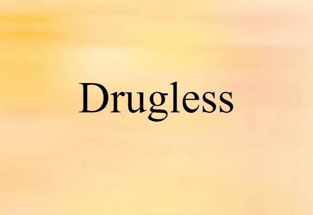 Drugless (noun) Definition, Meaning & Examples