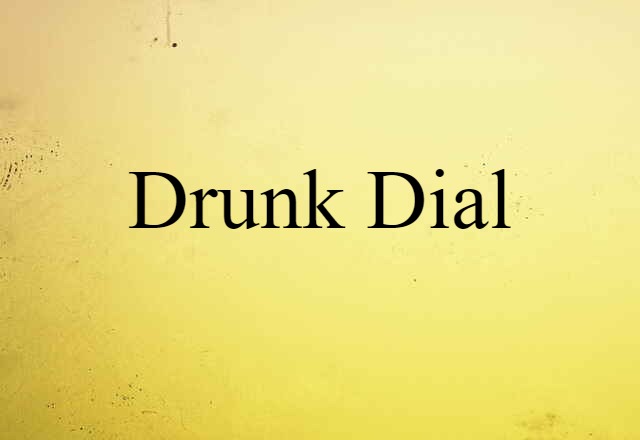 drunk dial