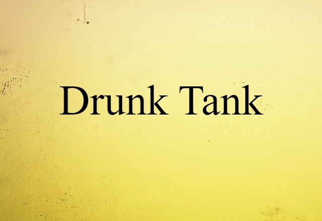 drunk tank