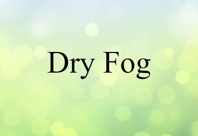 dry fog