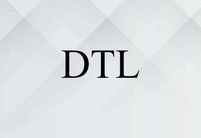 DTL (noun) Definition, Meaning & Examples