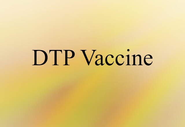 DTP Vaccine (noun) Definition, Meaning & Examples