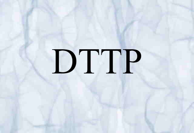 DTTP (noun) Definition, Meaning & Examples