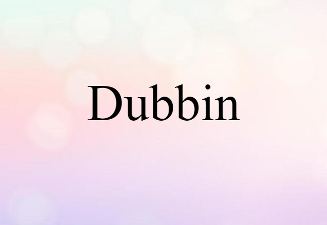 Dubbin (noun) Definition, Meaning & Examples