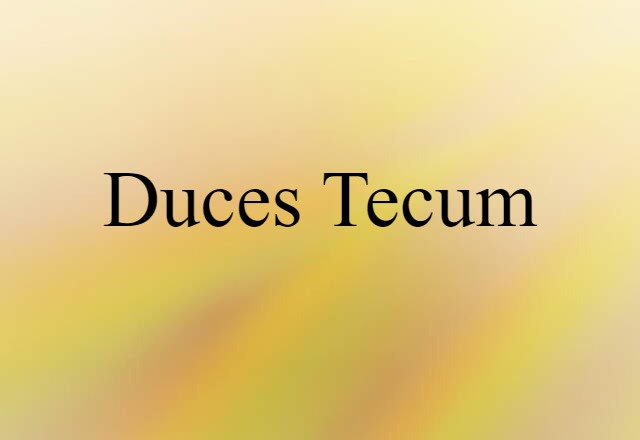 duces tecum