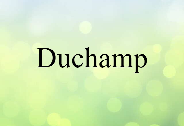 Duchamp (noun) Definition, Meaning & Examples