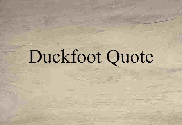 duckfoot quote