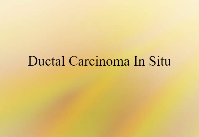 ductal carcinoma in situ