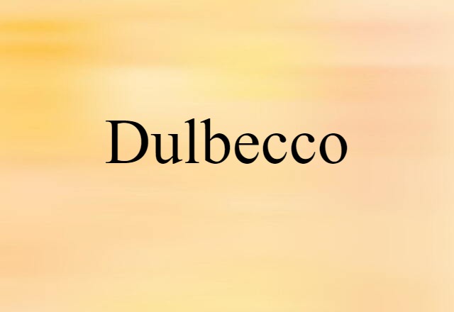 Dulbecco (noun) Definition, Meaning & Examples