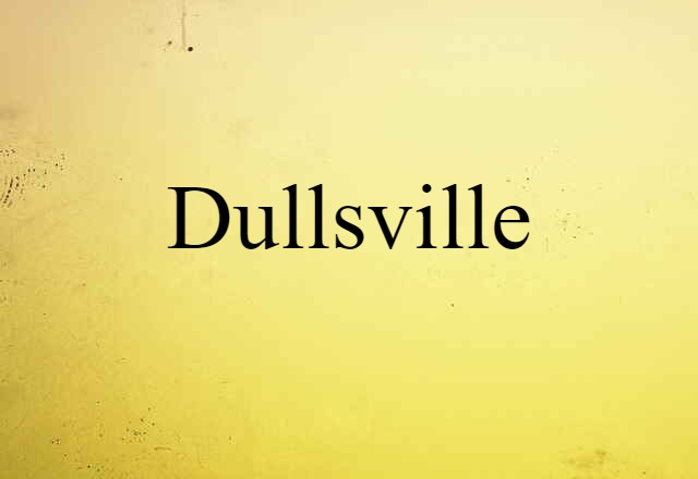 dullsville