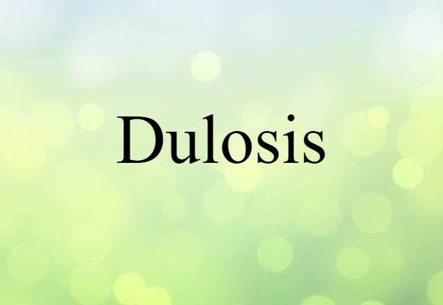 Dulosis (noun) Definition, Meaning & Examples