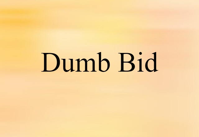 dumb bid