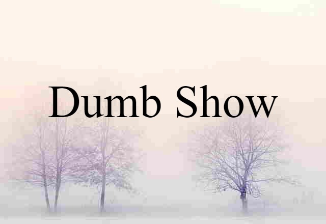 dumb show