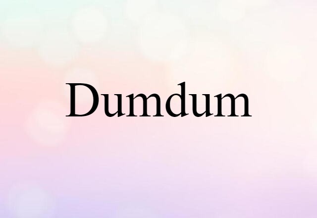 dumdum