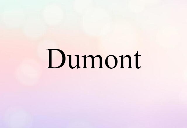 Dumont (noun) Definition, Meaning & Examples