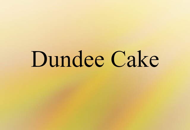 Dundee Cake (noun) Definition, Meaning & Examples