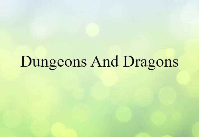 Dungeons and Dragons