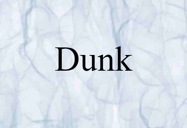 Dunk (noun) Definition, Meaning & Examples