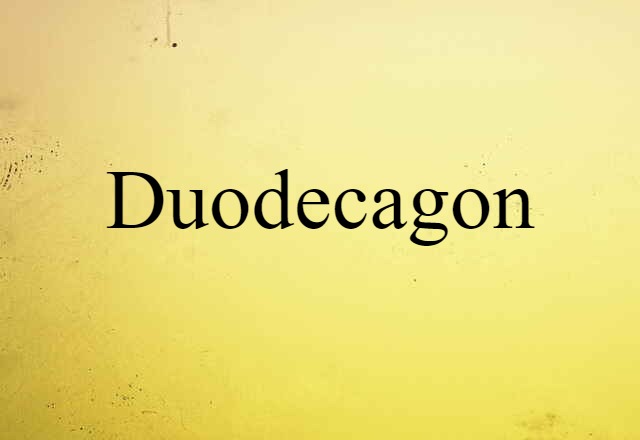 Duodecagon (noun) Definition, Meaning & Examples