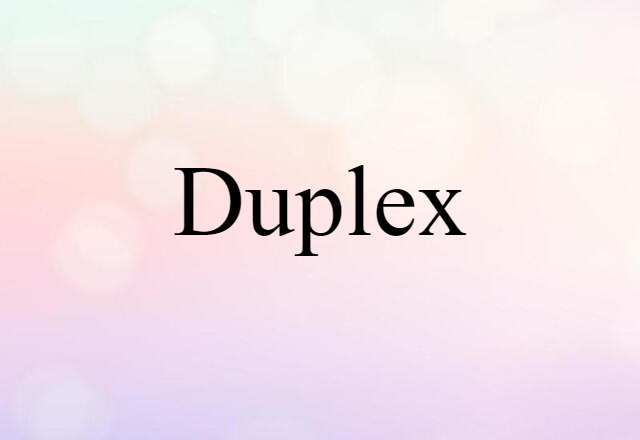 Duplex (noun) Definition, Meaning & Examples