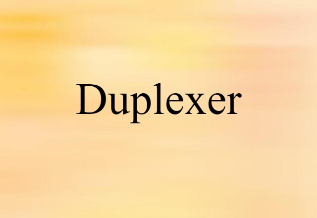 Duplexer (noun) Definition, Meaning & Examples