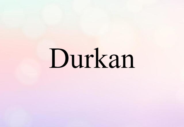 Durkan (noun) Definition, Meaning & Examples