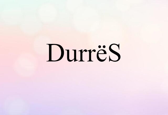 Durrës (noun) Definition, Meaning & Examples