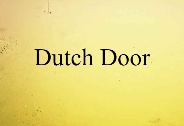 Dutch Door (noun) Definition, Meaning & Examples