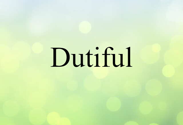 dutiful