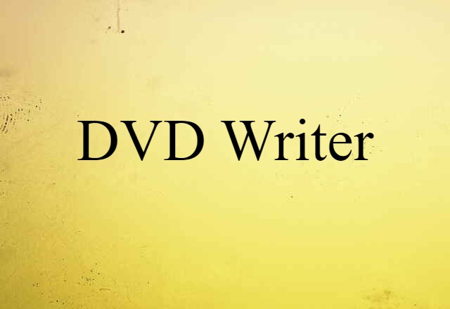 DVD Writer (noun) Definition, Meaning & Examples