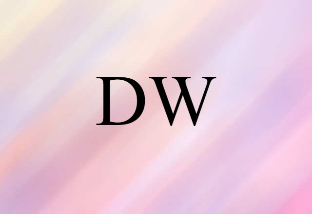 DW (noun) Definition, Meaning & Examples