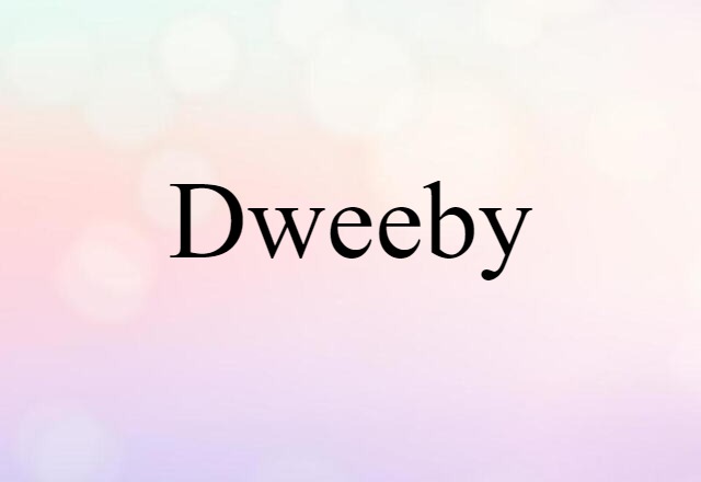 dweeby