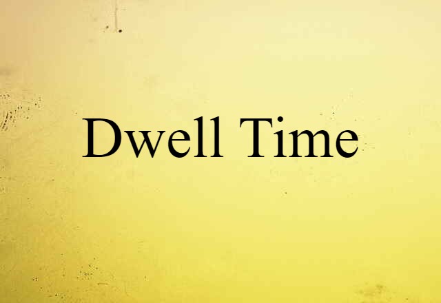 dwell time