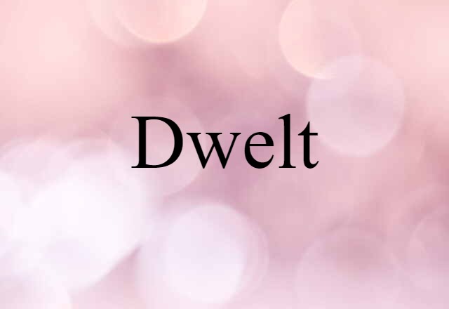 dwelt