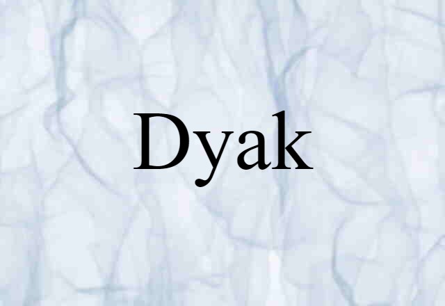 Dyak (noun) Definition, Meaning & Examples