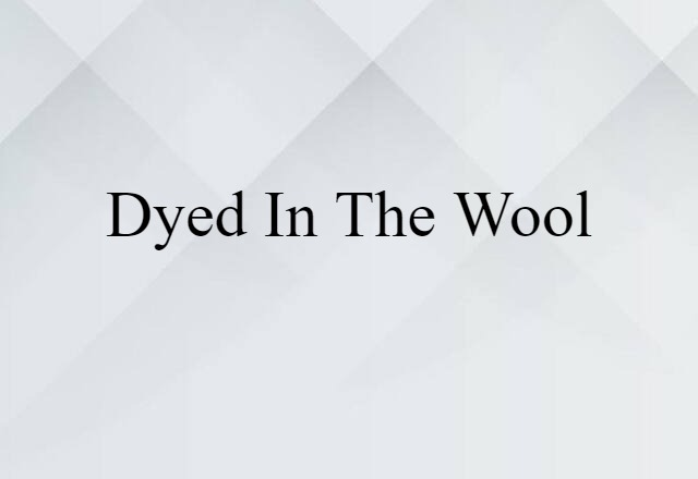 dyed-in-the-wool