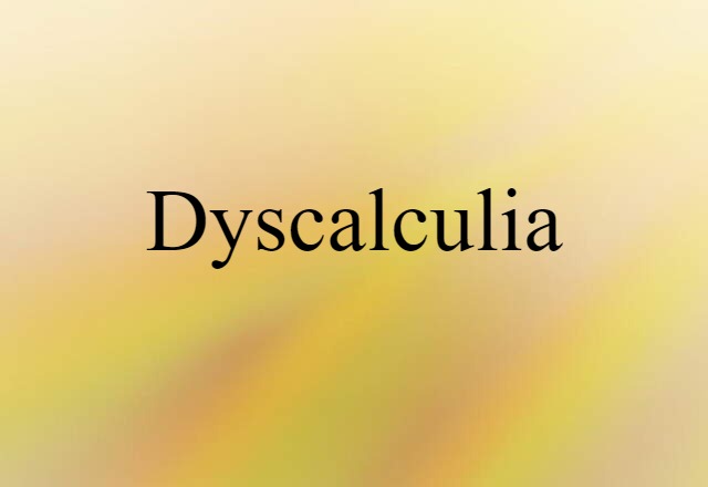 Dyscalculia (noun) Definition, Meaning & Examples