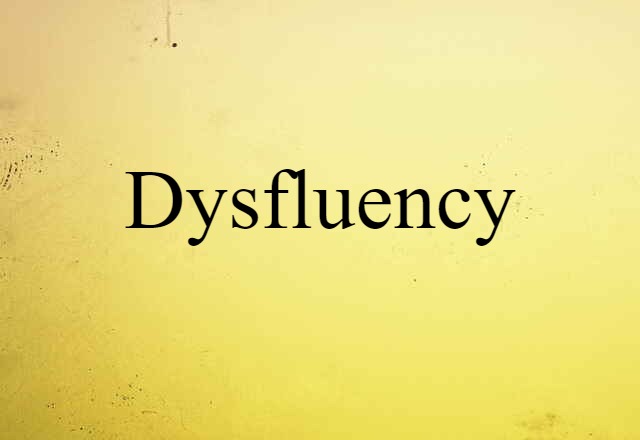 Dysfluency (noun) Definition, Meaning & Examples