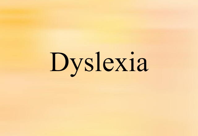 Dyslexia (noun) Definition, Meaning & Examples